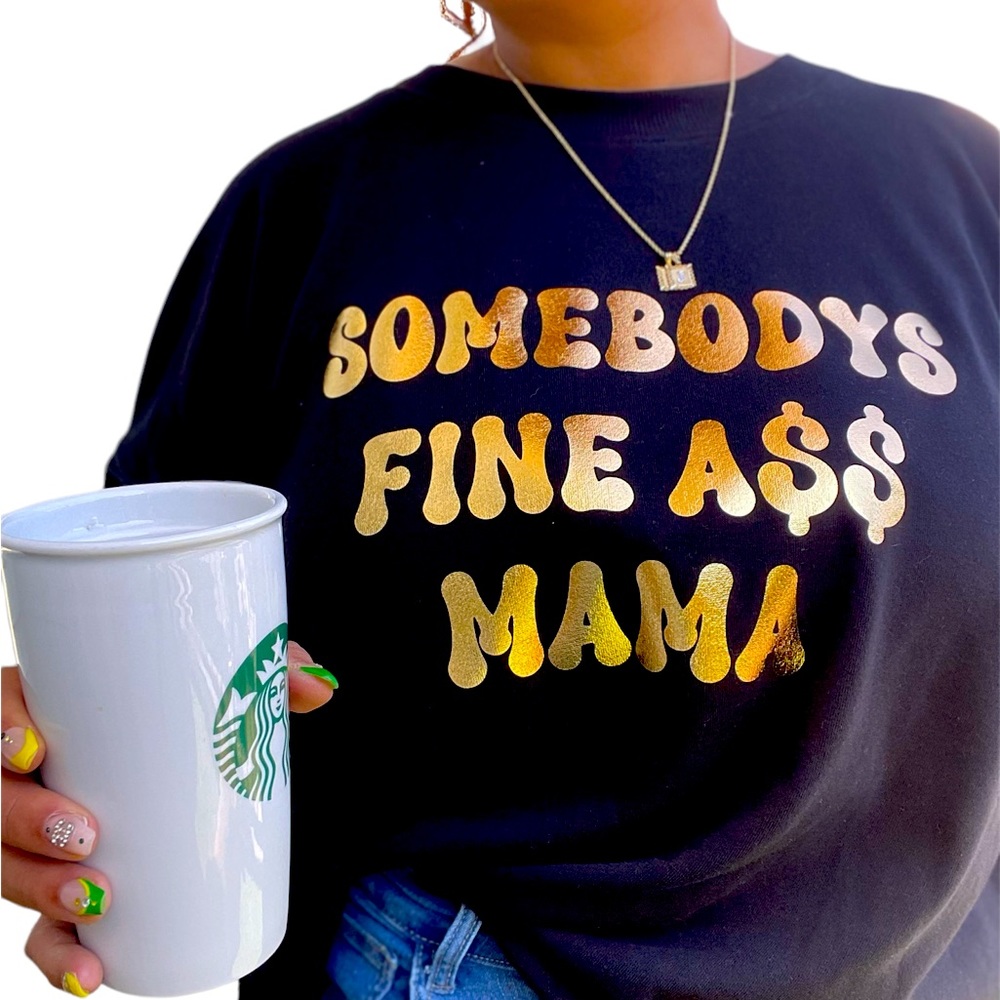 SOMEBODYS FINE A MAMA SWEATSHIRT